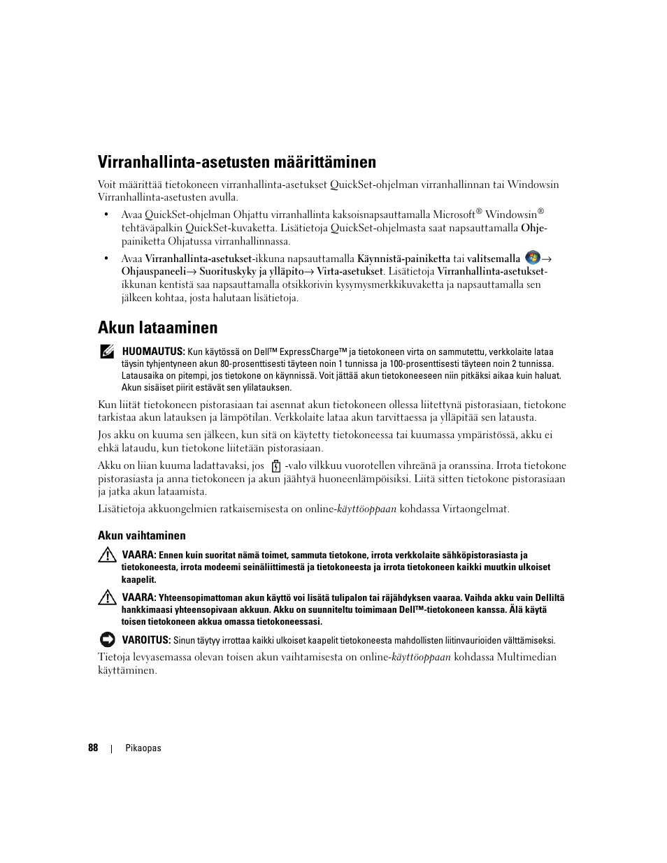 Virranhallinta-asetusten määrittäminen, Akun lataaminen, Akun vaihtaminen | Dell Precision M4300 User Manual | Page 88 / 246