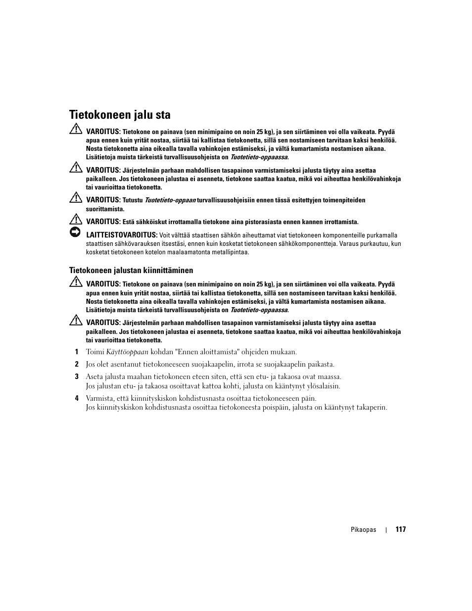 Tietokoneen jalu sta, Tietokoneen jalustan kiinnittäminen | Dell Precision 690 User Manual | Page 117 / 360