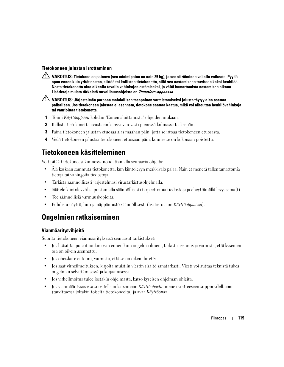 Tietokoneen jalustan irrottaminen, Tietokoneen käsitteleminen, Ongelmien ratkaiseminen | Vianmääritysvihjeitä | Dell Precision 690 User Manual | Page 119 / 360