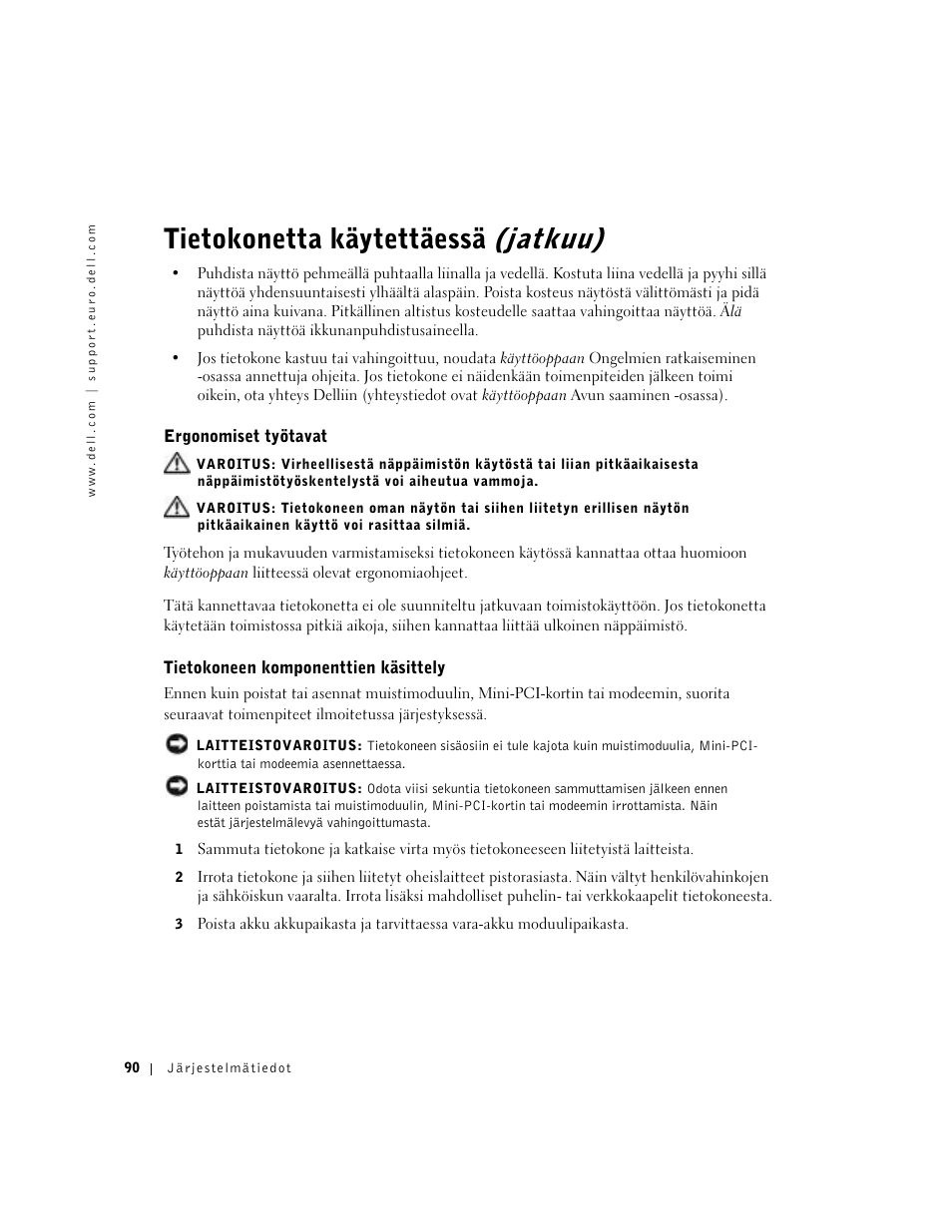 Ergonomiset työtavat, Tietokoneen komponenttien käsittely, Tietokonetta käytettäessä (jatkuu) | Dell Precision M60 User Manual | Page 92 / 330