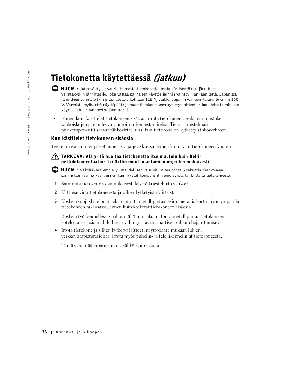 Tietokonetta käytettäessä (jatkuu), Kun käsittelet tietokoneen sisäosia, Tietokonetta käytettäessä | Dell OptiPlex GX60 User Manual | Page 77 / 208