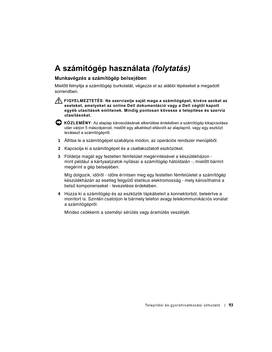 Munkavégzés a számítógép belsejében, A számítógép használata (folytatás) | Dell OptiPlex GX60 User Manual | Page 94 / 208