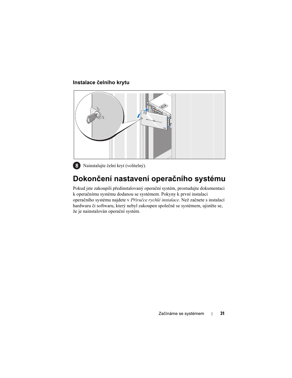 Instalace čelního krytu, Dokončení nastavení operačního systému | Dell PowerVault DP600 User Manual | Page 33 / 180