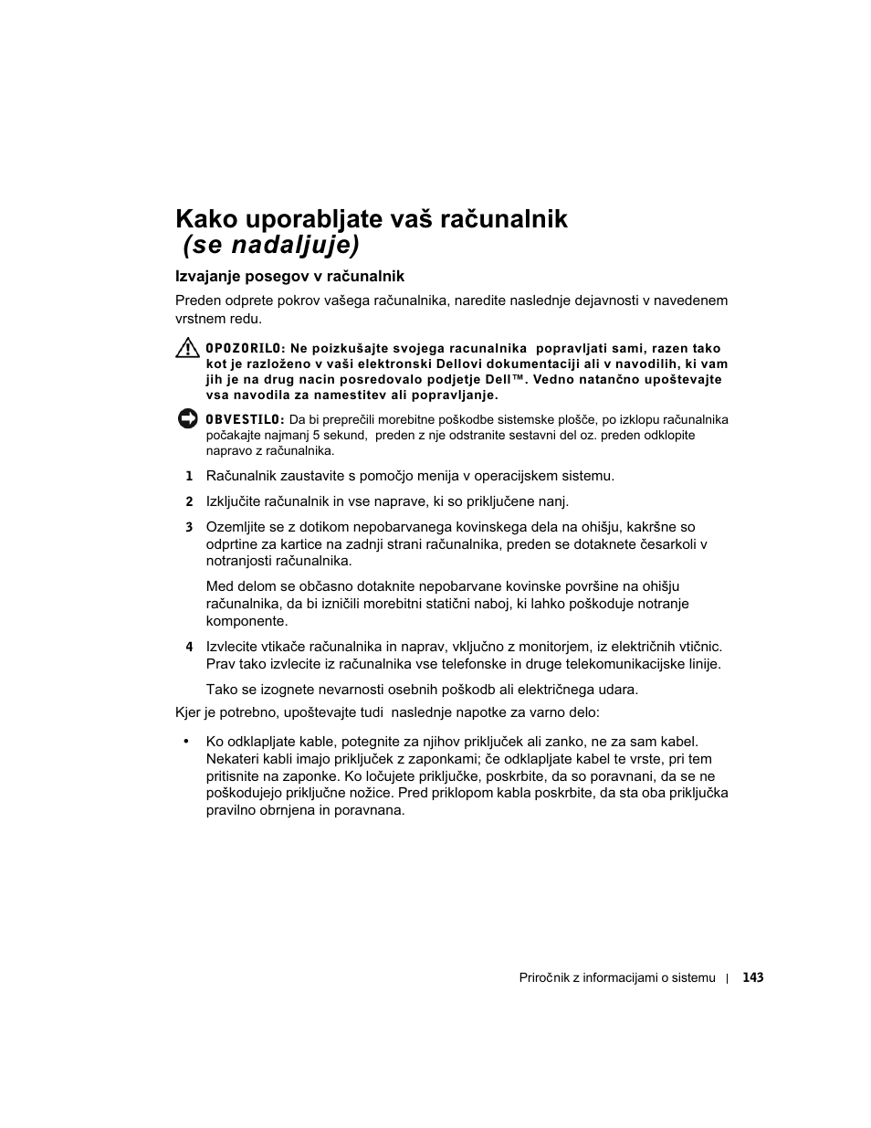 Izvajanje posegov v računalnik, Izvajanje posegov v ra, Kako uporabljate vaš računalnik (se nadaljuje) | Dell Precision 350 User Manual | Page 144 / 172