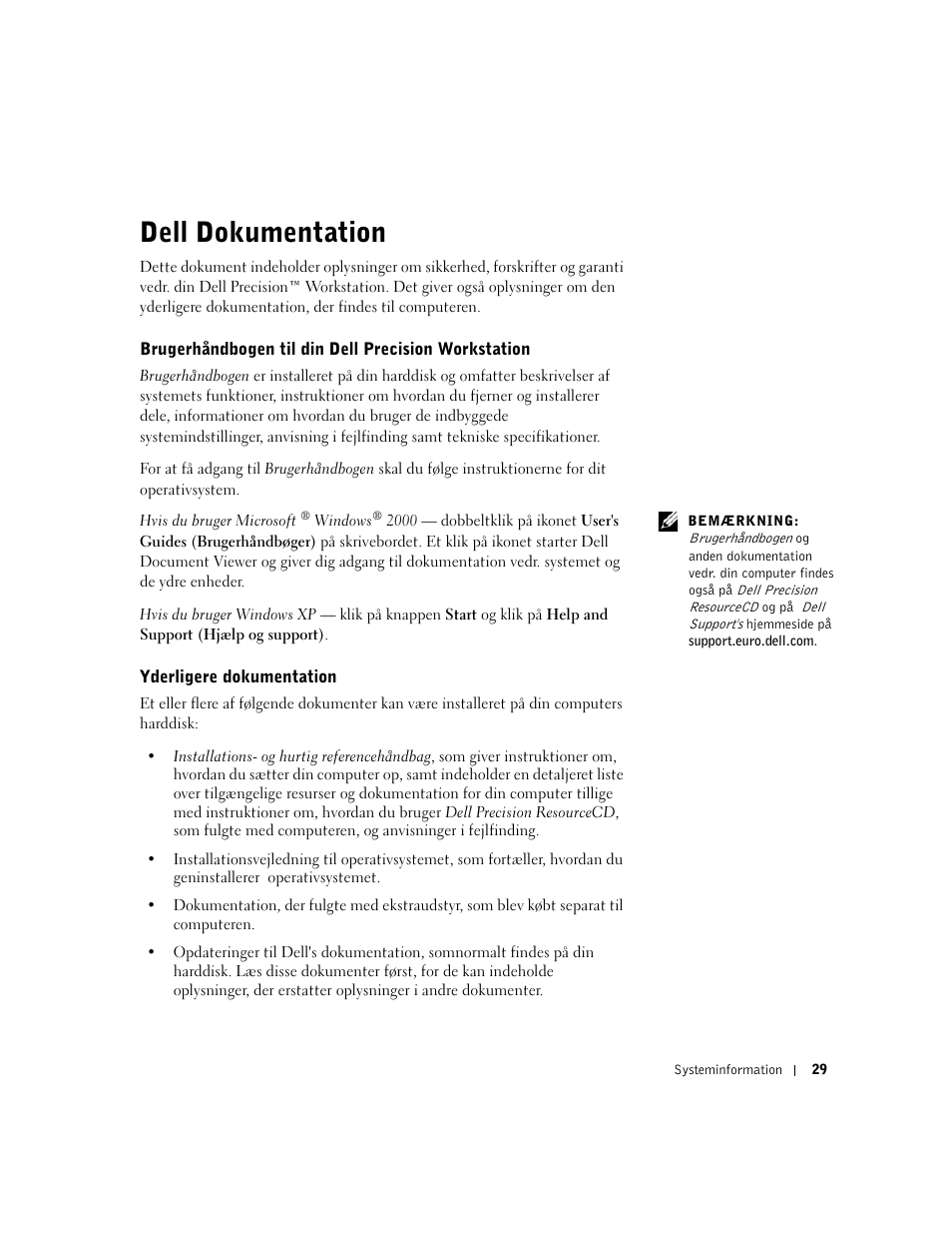 Dell dokumentation, Brugerhåndbogen til din dell precision workstation, Yderligere dokumentation | Dell Precision 350 User Manual | Page 30 / 172