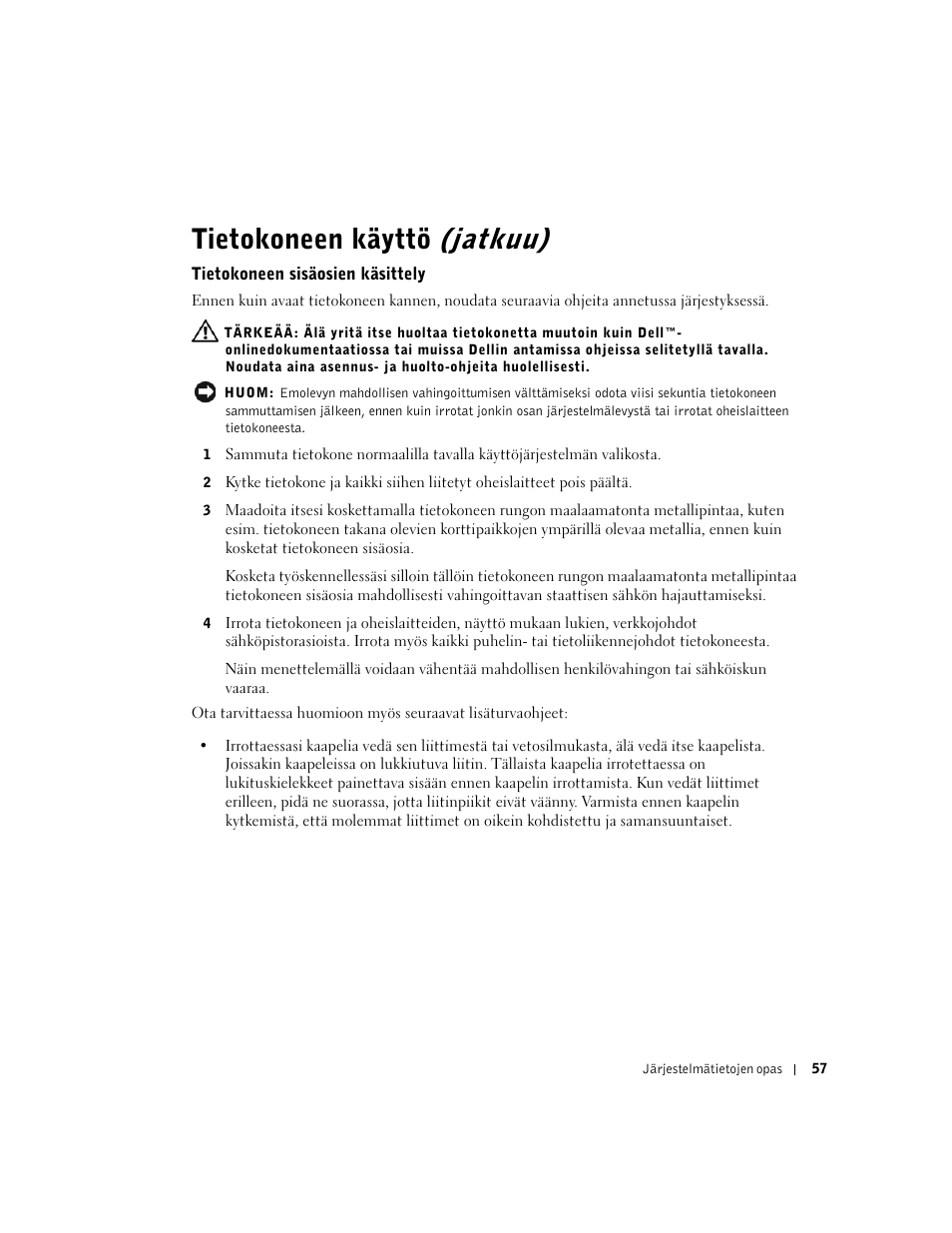 Tietokoneen sisäosien käsittely, Tietokoneen käyttö (jatkuu) | Dell Precision 350 User Manual | Page 58 / 172