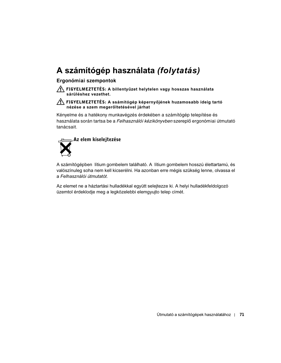 Ergonómiai szempontok, Az elem kiselejtezése, A számítógép használata (folytatás) | Dell Precision 350 User Manual | Page 72 / 172