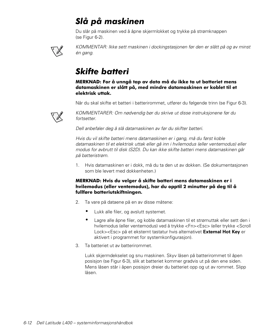 Slå på maskinen, Skifte batteri | Dell Latitude L400 User Manual | Page 104 / 170