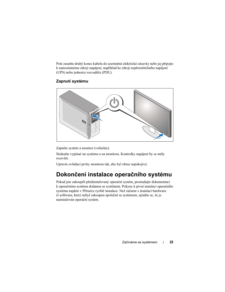 Zapnutí systému, Dokončení instalace operačního systému | Dell PowerEdge T300 User Manual | Page 25 / 128