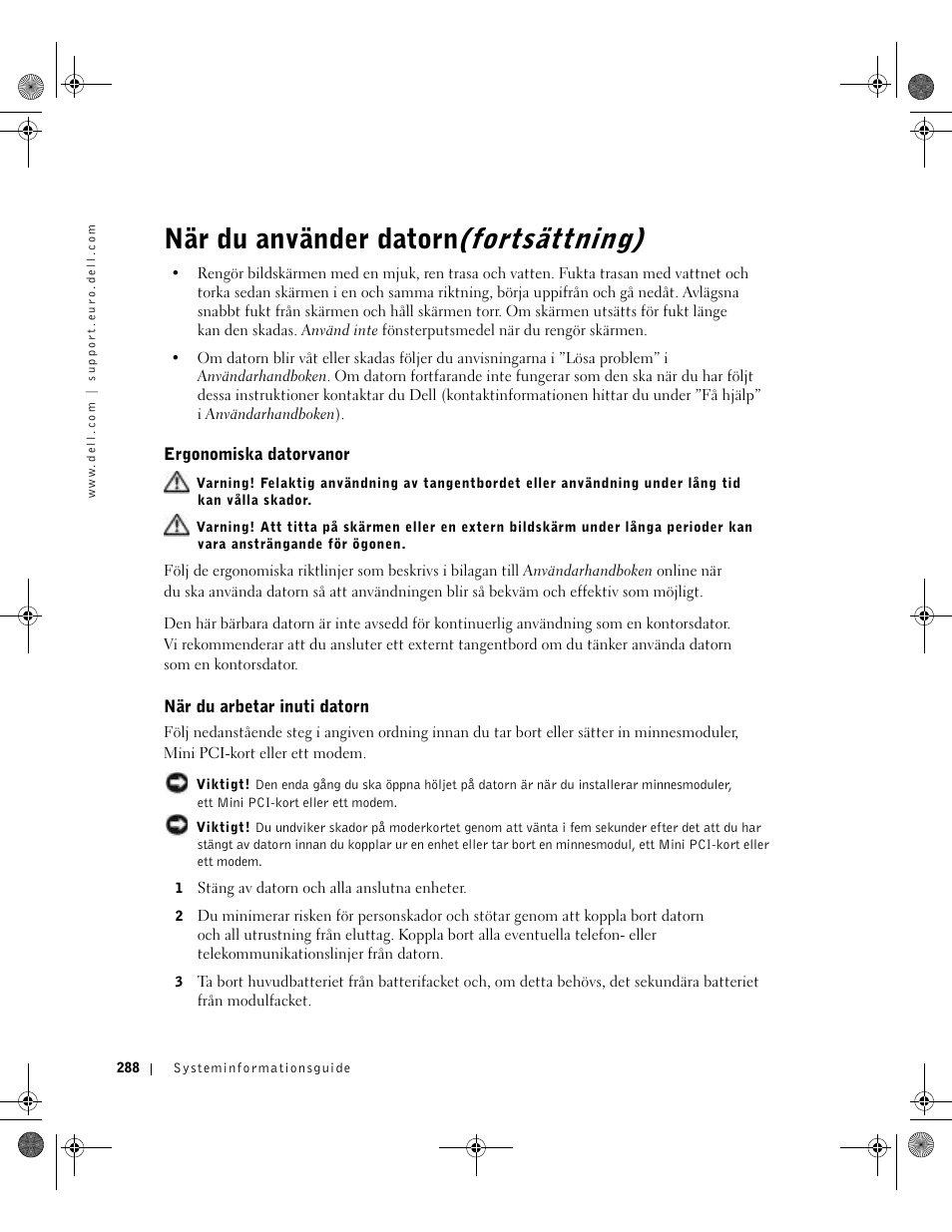 Ergonomiska datorvanor, När du arbetar inuti datorn, När du använder datorn(fortsättning) | Dell LATITUDE D400 User Manual | Page 290 / 330