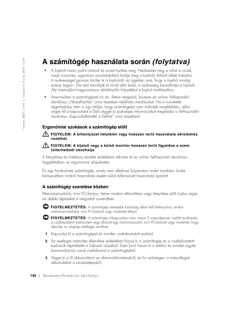 Ergonómiai szokások a számítógép elõtt, A számítógép szerelése közben, Ergonómiai szokások a számítógép elʐtt | A számítógép használata során (folytatva) | Dell Latitude C640 User Manual | Page 142 / 342