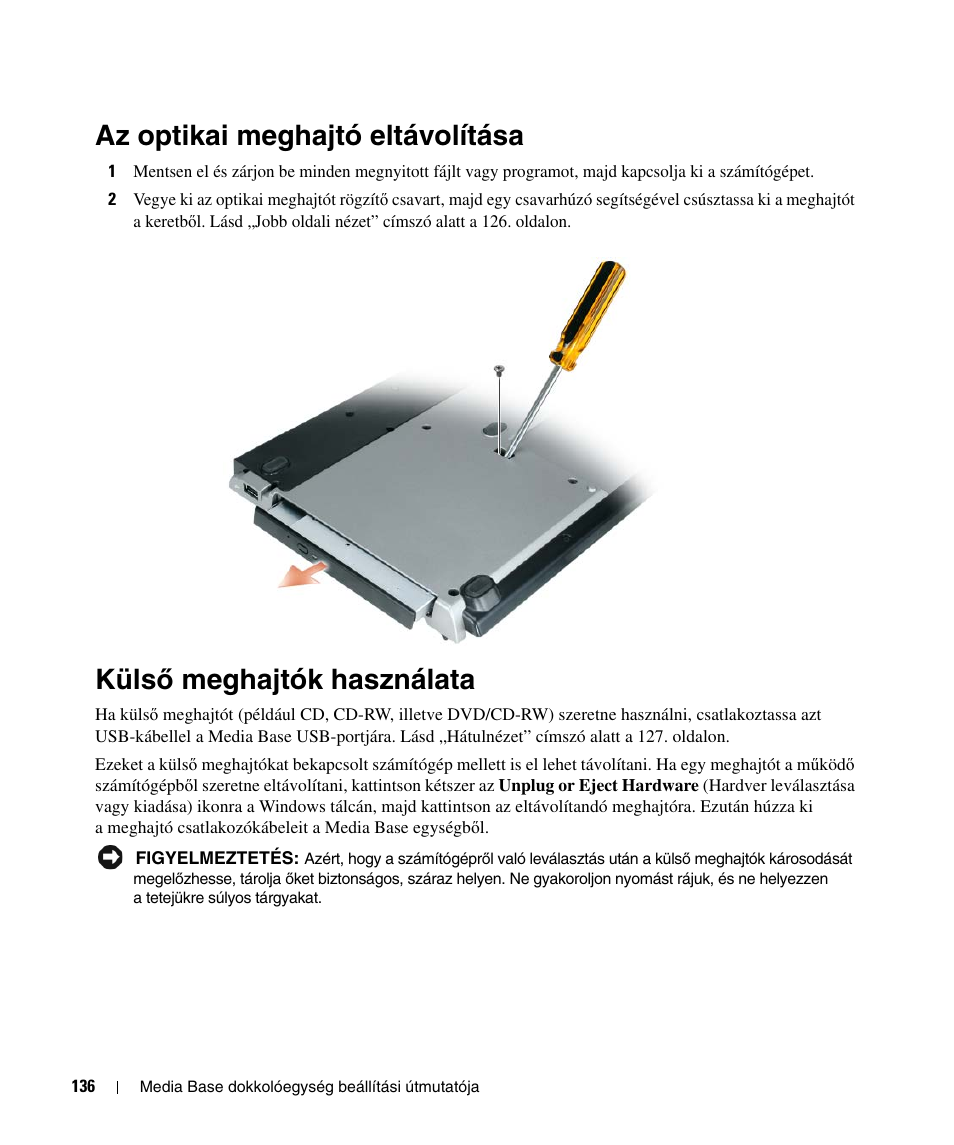 Az optikai meghajtó eltávolítása, Külső meghajtók használata, Küls | Ő meghajtók használata, Küls ő meghajtók használata | Dell Latitude D420 User Manual | Page 138 / 250