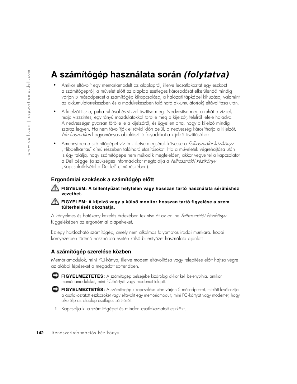 Ergonómiai szokások a számítógép előtt, A számítógép szerelése közben, Ergonómiai szokások a számítógép elʐtt | A számítógép használata során (folytatva) | Dell Latitude D500 User Manual | Page 144 / 352