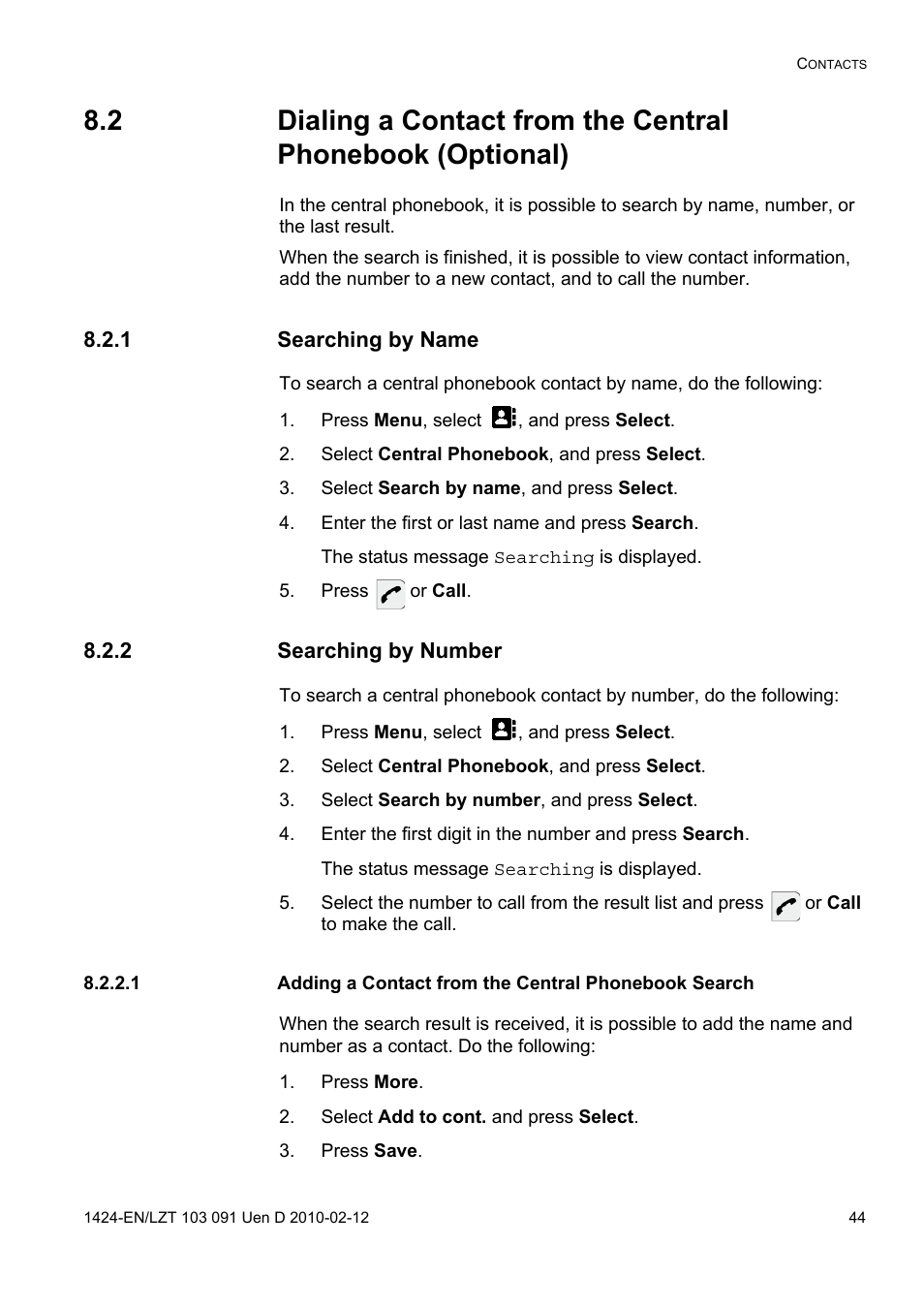 1 searching by name, Press menu, select , and press select, Select central phonebook, and press select | Select search by name, and press select, Enter the first or last name and press search, Press or call, 2 searching by number, Select search by number, and press select, Press more, Select add to cont. and press select | AASTRA DT390 for BusinessPhone User Guide EN User Manual | Page 44 / 106