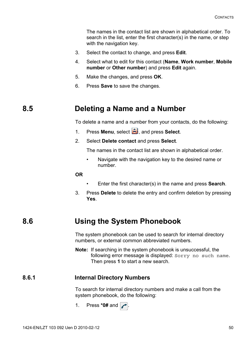 Select the contact to change, and press edit, Make the changes, and press ok, Press save to save the changes | 5 deleting a name and a number, Press menu, select , and press select, Select delete contact and press select, 6 using the system phonebook, 1 internal directory numbers, Press *0# and | AASTRA DT690 for BusinessPhone User Guide EN User Manual | Page 50 / 127