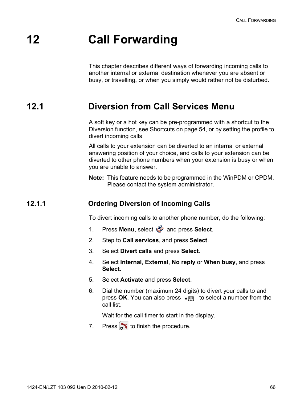 12 call forwarding, 1 diversion from call services menu, 1 ordering diversion of incoming calls | Press menu, select and press select, Step to call services, and press select, Select divert calls and press select, Select activate and press select, Press to finish the procedure | AASTRA DT690 for BusinessPhone User Guide EN User Manual | Page 66 / 127