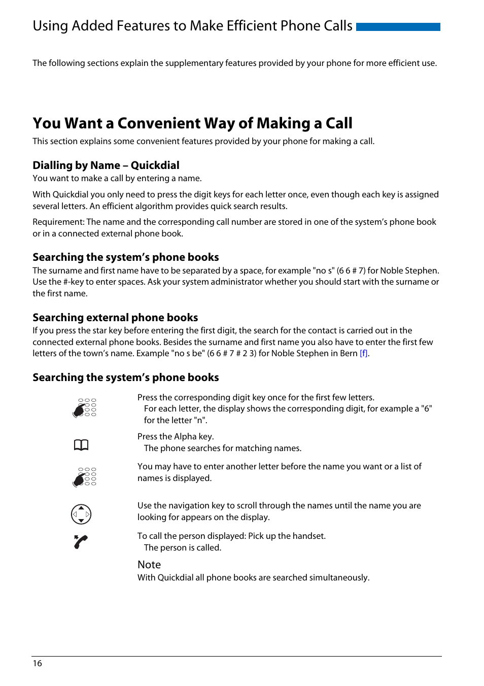 Using added features to make efficient phone calls, You want a convenient way of making a call, Dialling by name - quickdial | Searching the system’s phone books, Searching external phone books | AASTRA Office 70IP-b User manual User Manual | Page 16 / 76