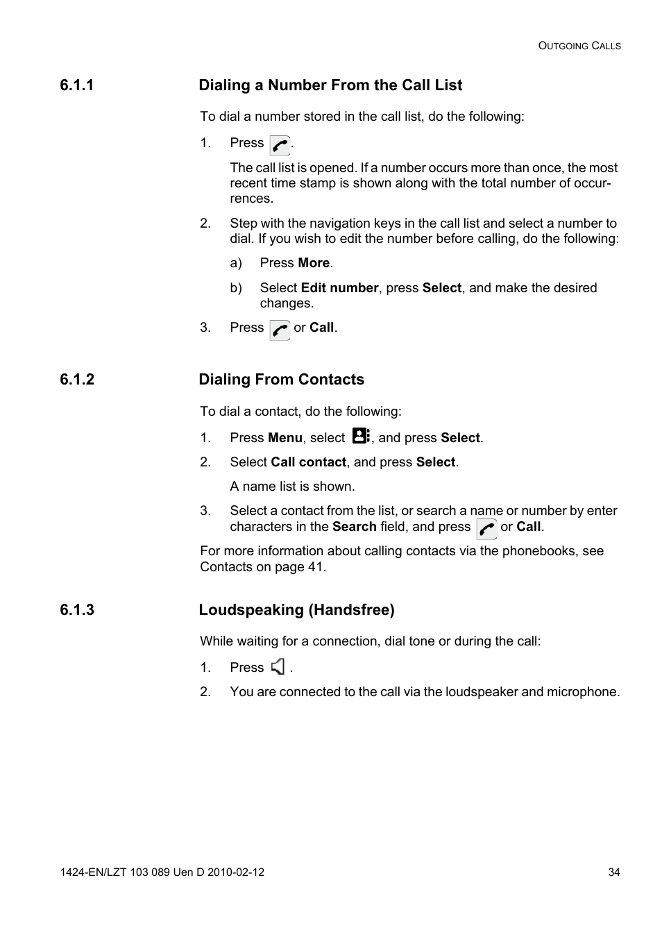 1 dialing a number from the call list, Press, A) press more | Press or call, 2 dialing from contacts, Press menu, select , and press select, Select call contact, and press select, 3 loudspeaking (handsfree) | AASTRA DT4x3 for MX-ONE User Guide EN User Manual | Page 34 / 120