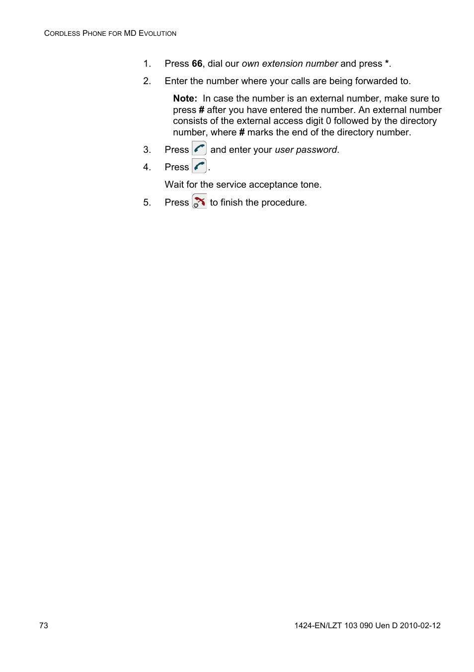 Press 66, dial our own extension number and press, Press and enter your user password, Press | Press to finish the procedure | AASTRA DT692 Cordless for MXONE Quick Reference Guide EN User Manual | Page 73 / 142