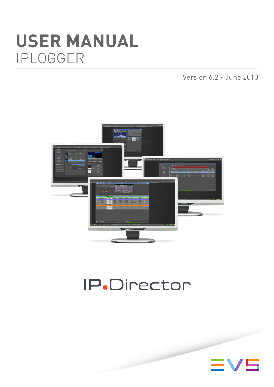 EVS IPDirector Version 6.2 - June 2013 IPLOGGER User Manual User Manual | 74 pages
