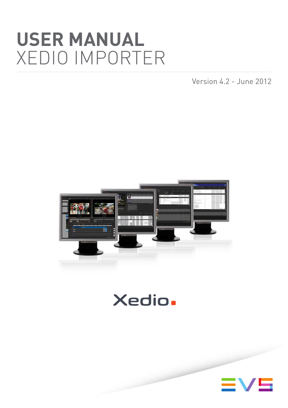 EVS XEDIO Importer Version 4.2 - June 2012 User Manual User Manual | 38 pages