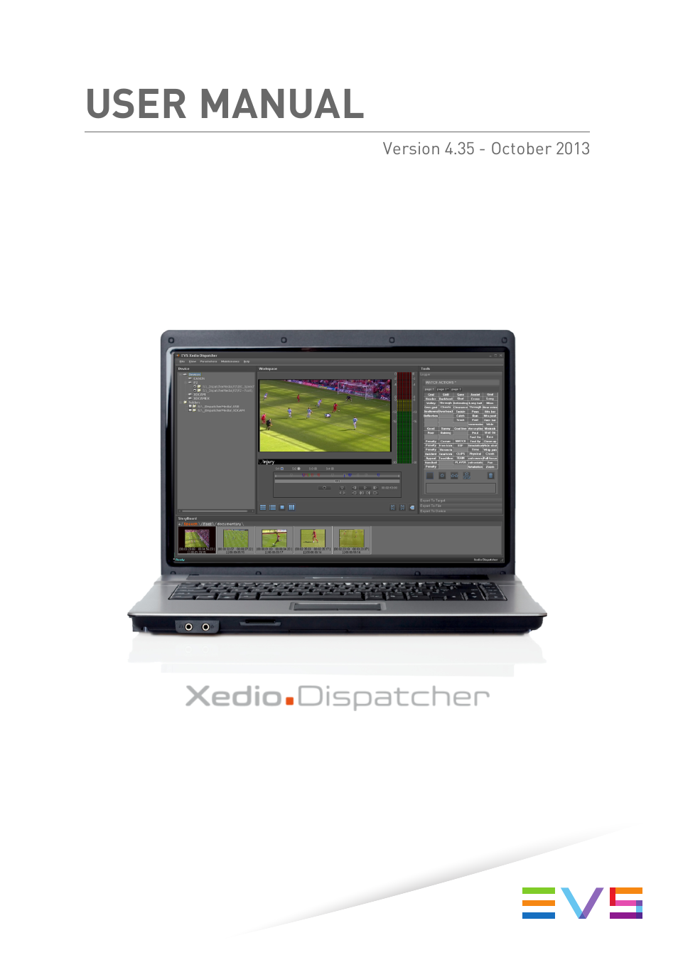 EVS Xedio Dispatcher Version 4.35 - October 2013 User Manual User Manual | 136 pages