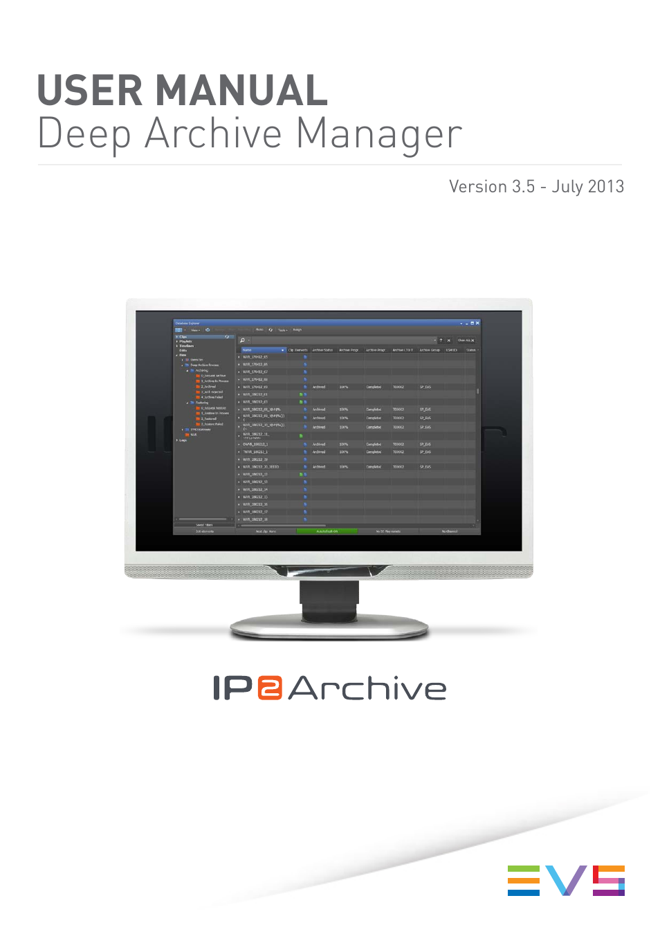 EVS IP2Archive Deep Archive Manager Version 3.5 - July 2013 User Manual User Manual | 113 pages