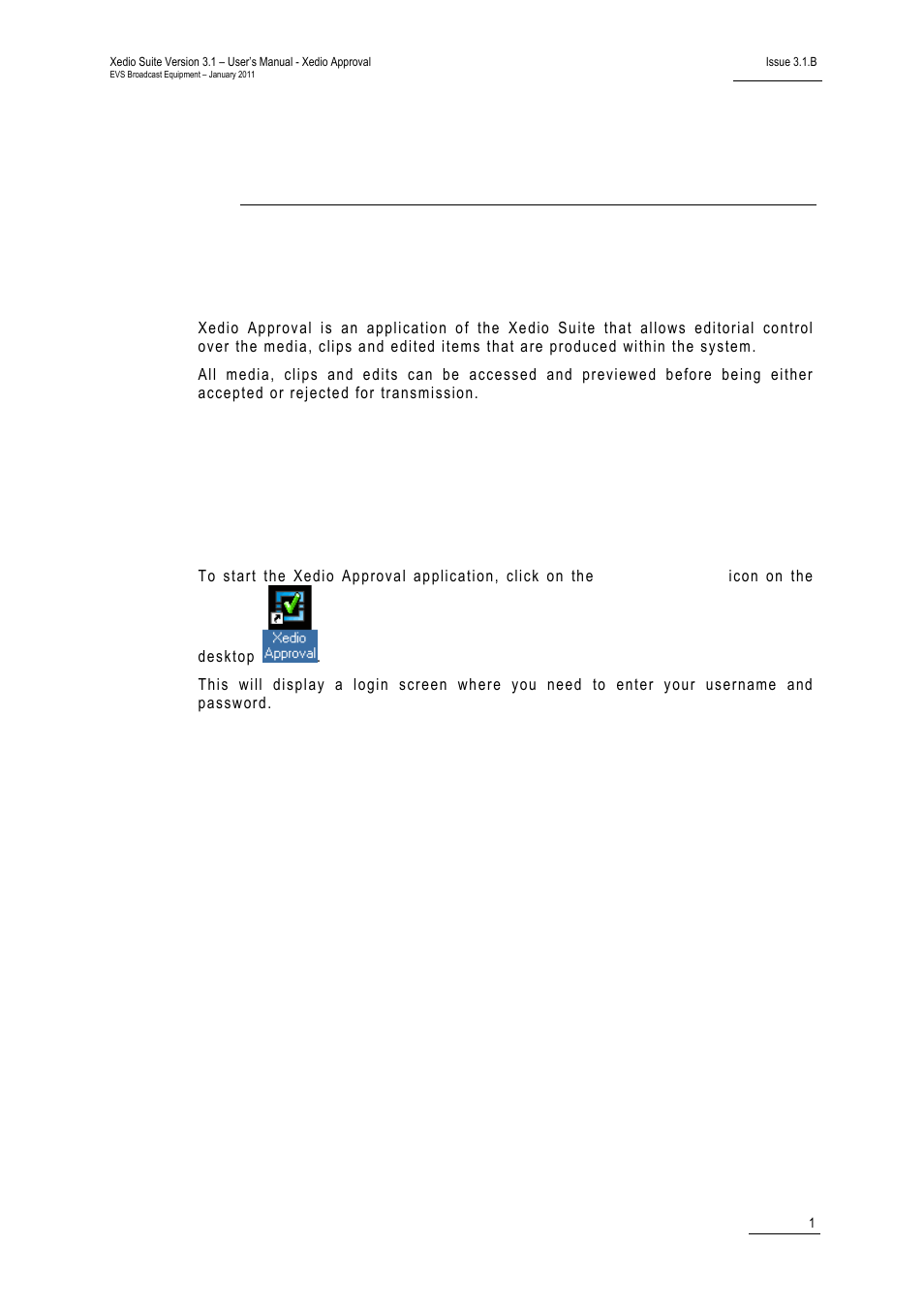 Introduction, 1 purpose, 2 user interface | 1 opening xedio approval, Purpose, User interface, Opening xedio approval, Xedio | EVS Xedio Approval Version 3.1 - January 2011 User Manual User Manual | Page 6 / 32