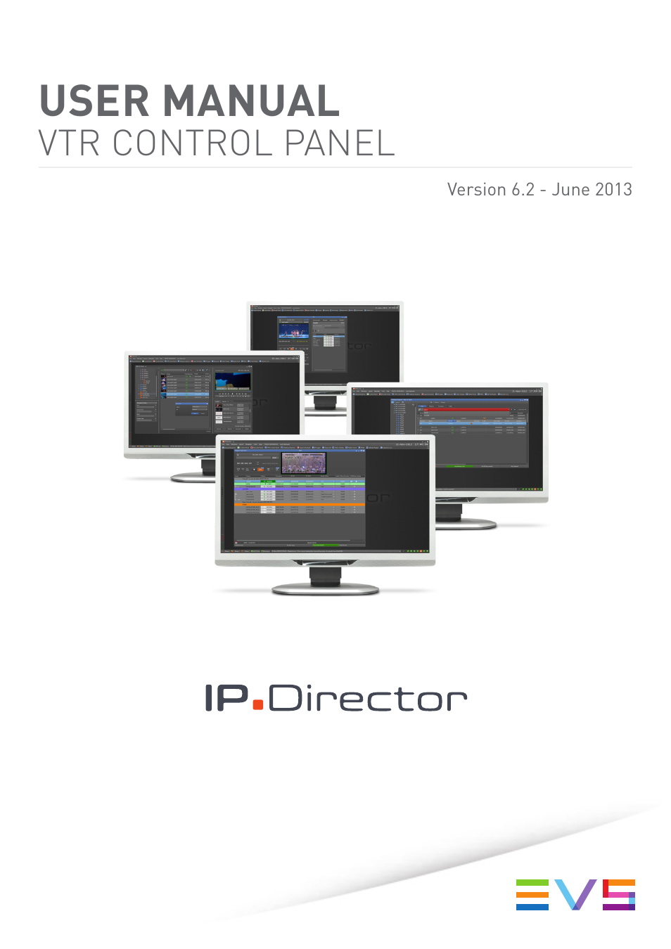 EVS IPDirector Version 6.2 - June 2013 VTR CONTROL PANEL User Manual User Manual | 38 pages