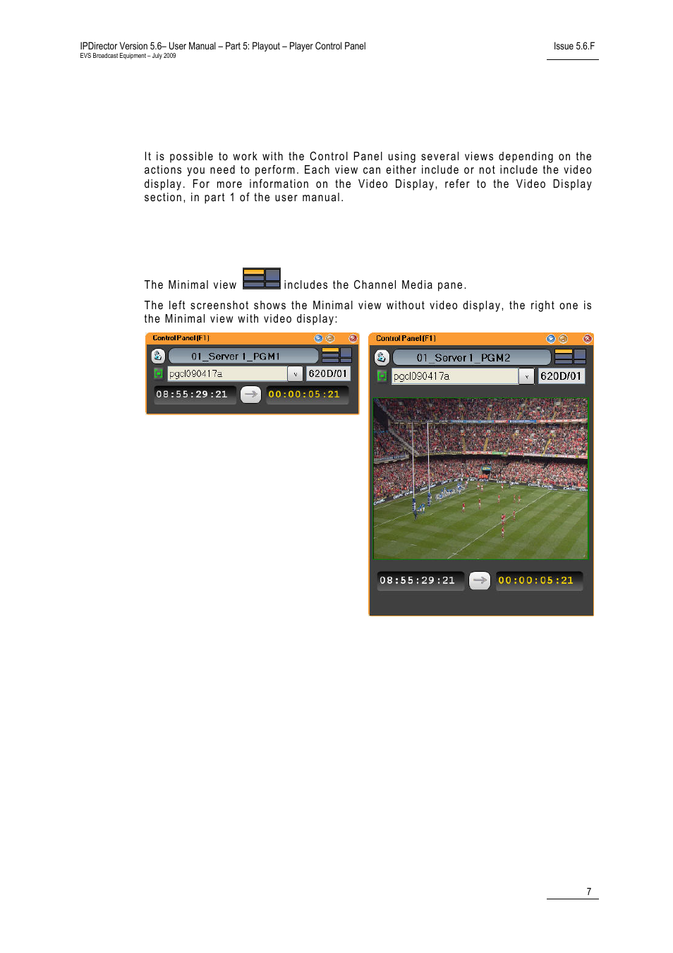 2 views of the control panel, 1 minimal view, Cp_viewscontrolpanel | Cp_minimalview, Views of the control panel, Minimal view, Inimal | EVS IPDirector Version 5.6 - May 2009 Part 5 User's Manual User Manual | Page 18 / 103