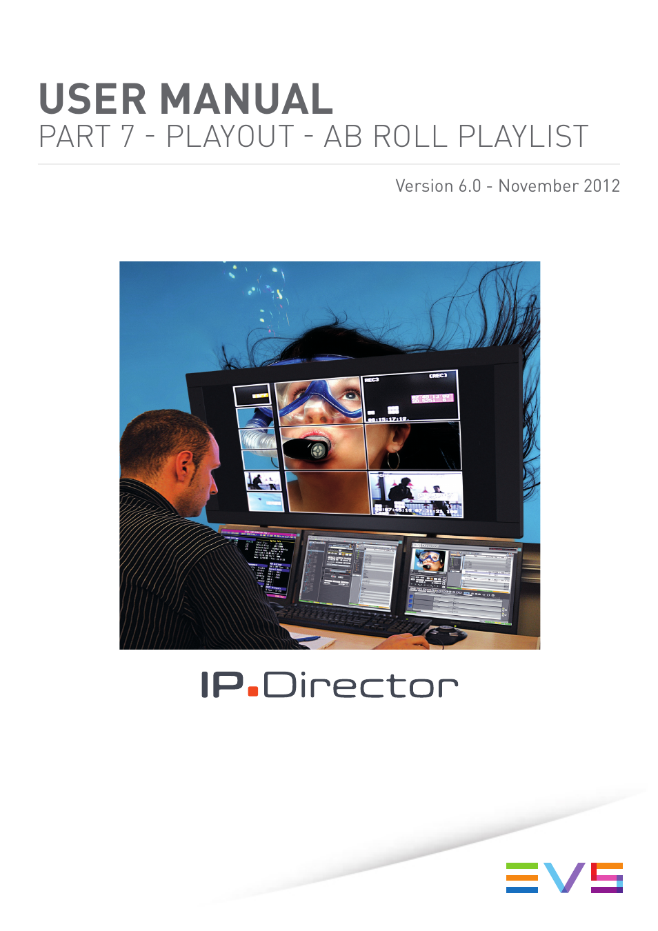 EVS IPDirector Version 6.0 - November 2012 Part 7 User's Manual User Manual | 52 pages