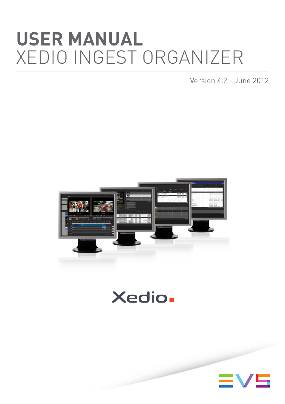 EVS XEDIO Ingest Organizer Version 4.2 - June 2012 User Manual User Manual | 24 pages