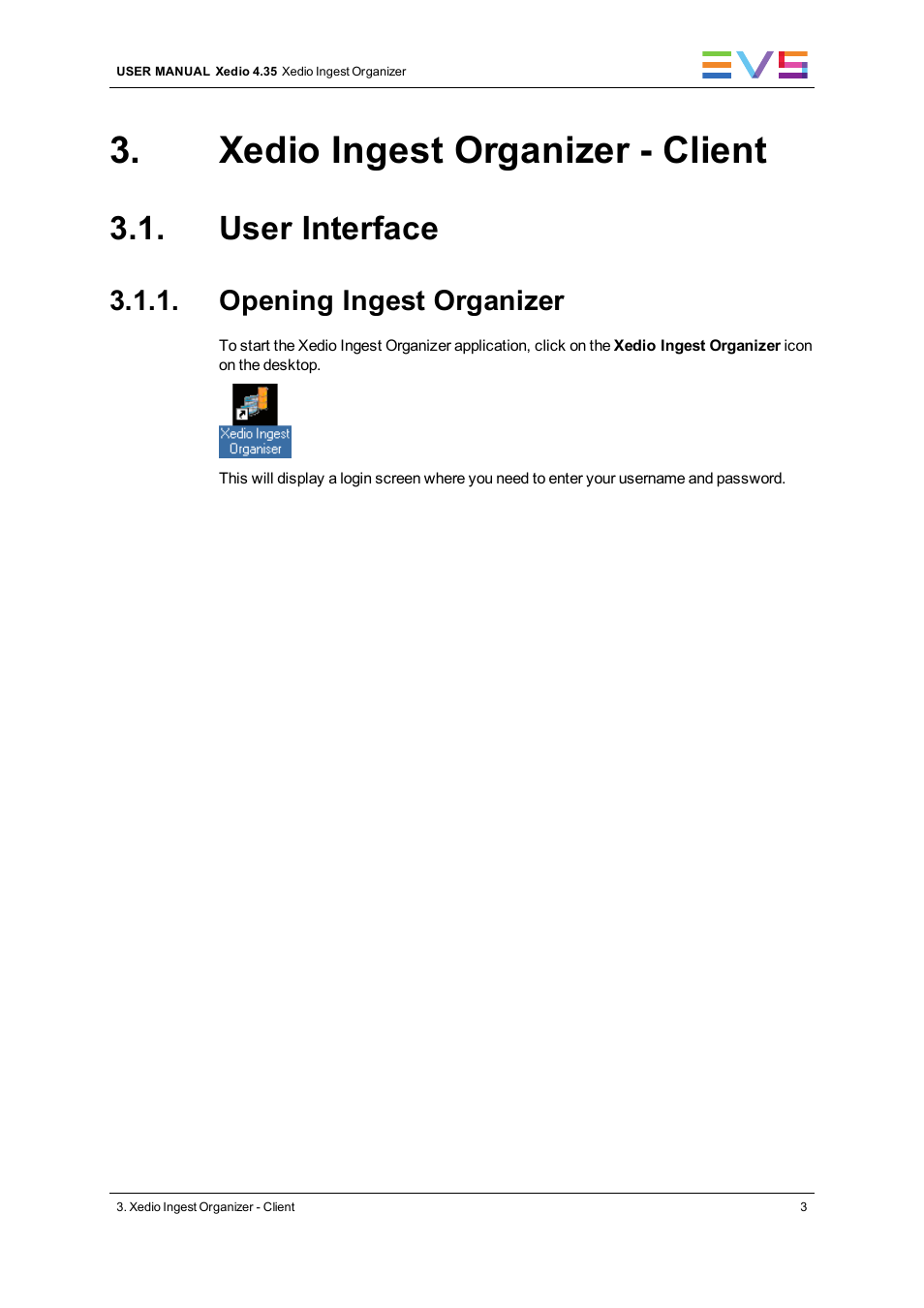Xedio ingest organizer - client, User interface, Opening ingest organizer | EVS XEDIO Ingest Organizer Version 4.35 - August 2013 User Manual User Manual | Page 11 / 28