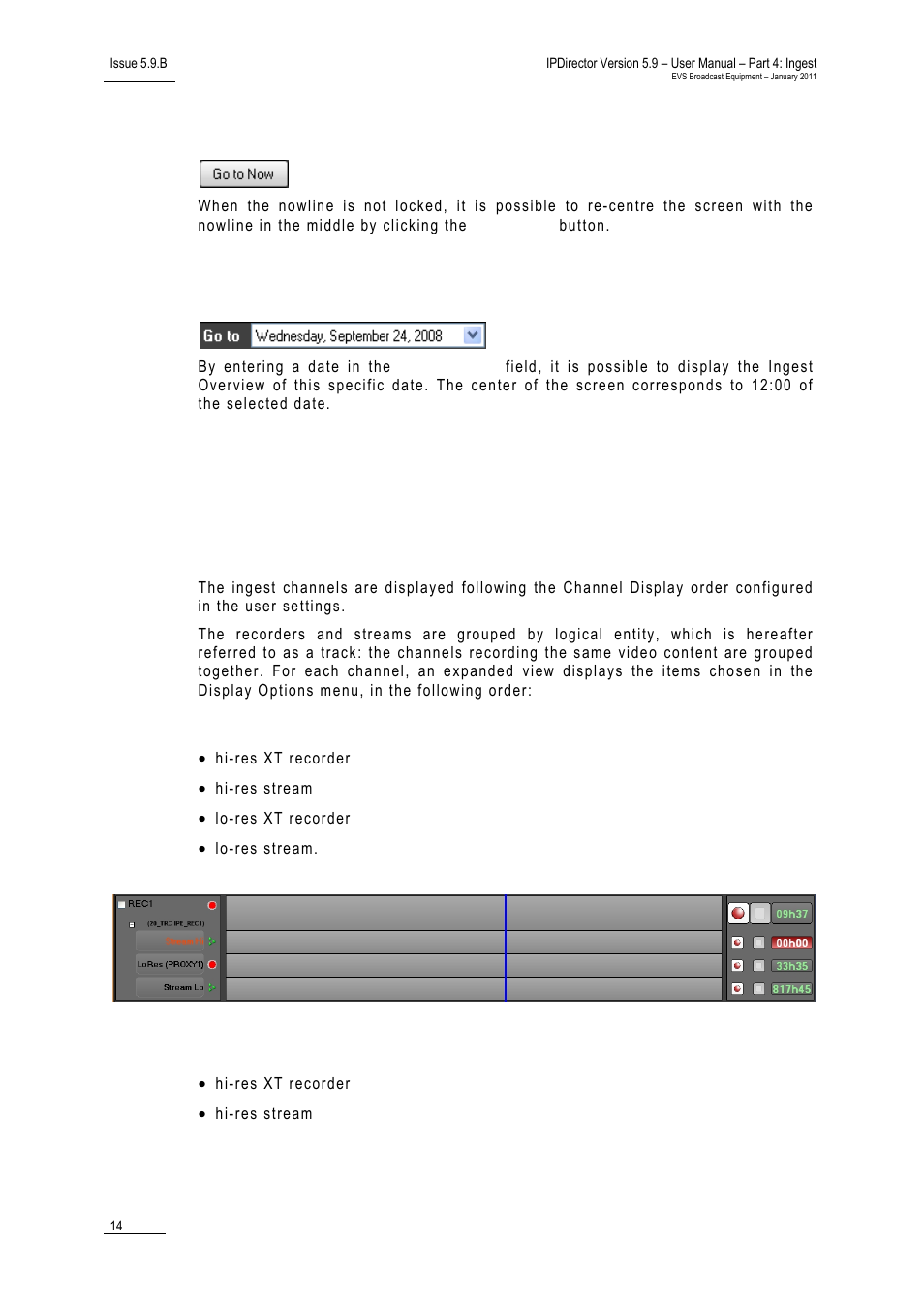 6 go to now, 7 go to [date, 4 recorder channels status area | 1 channel name, In hi-res/lo-res mode, In hi-res only mode, Go to now, Go to [date, Recorder channels status area, Channel name | EVS IPDirector Version 5.9 - January 2011 Part 4 User’s Manual User Manual | Page 25 / 81