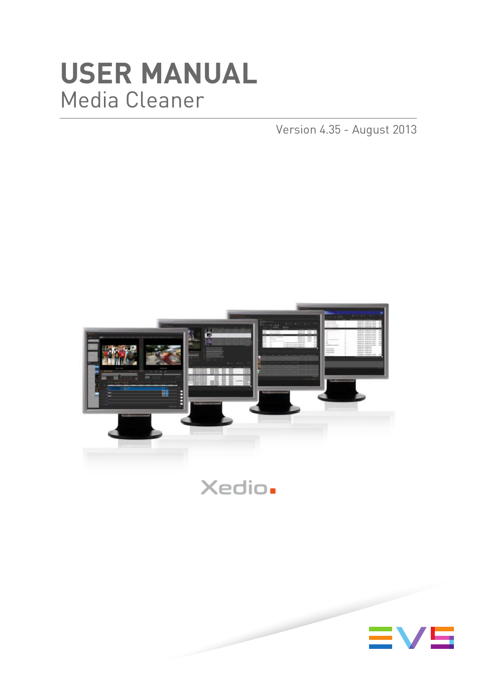 EVS XEDIO Media Cleaner Version 4.35 - August 2013 User Manual User Manual | 22 pages