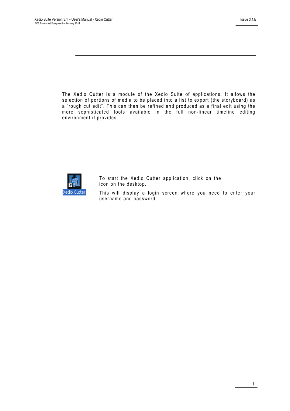 Introduction, 1 purpose, 2 user interface | 1 opening xedio cutter, Purpose, User interface, Opening xedio cutter, Xedio | EVS XEDIO Cutter Version 3.1 - January 2011 User Manual User Manual | Page 6 / 38