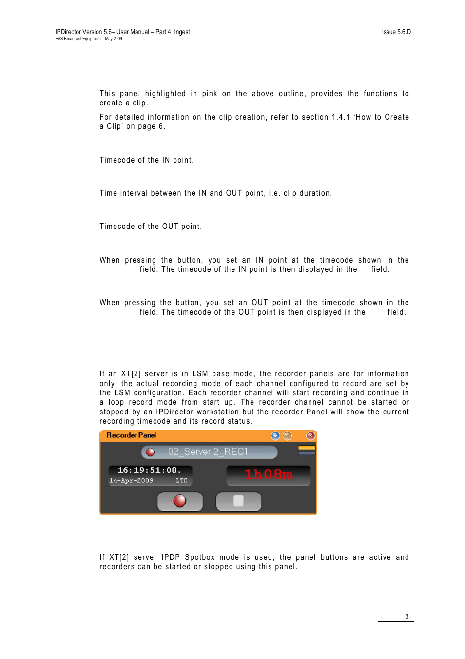 Clip creation pane, In field, Duration field | Out field, Mark in button, Mark out button, Recorder panel use depending on xt mode, Lsm mode, Ipdp spotbox mode | EVS IPDirector Version 5.6 - May 2009 Part 4 User's Manual User Manual | Page 14 / 81