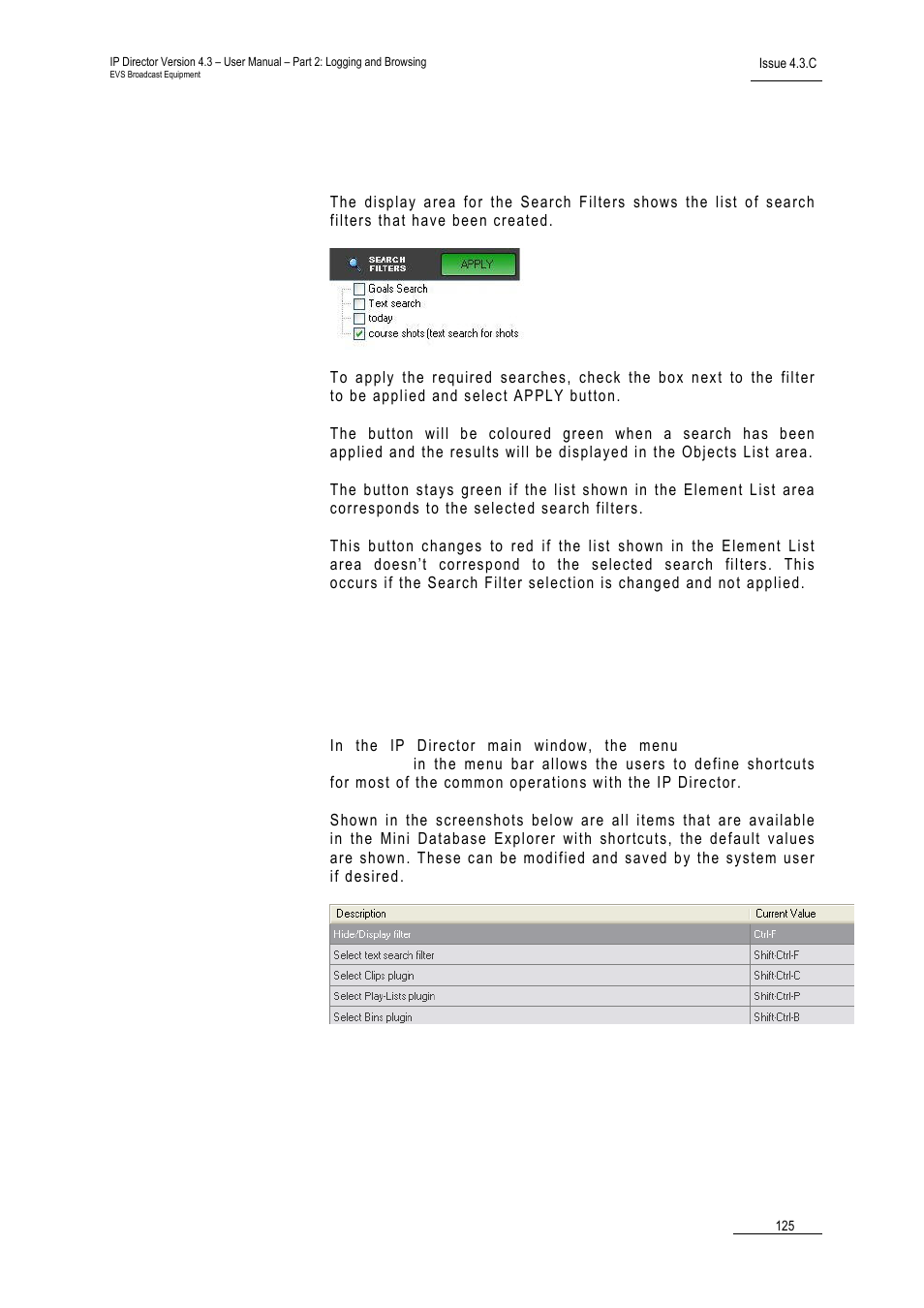 6 mini database explorer shortcuts, Mini database explorer shortcuts | EVS IPDirector Version 4.3 - October 2007 Part 2 User's Manual User Manual | Page 138 / 143
