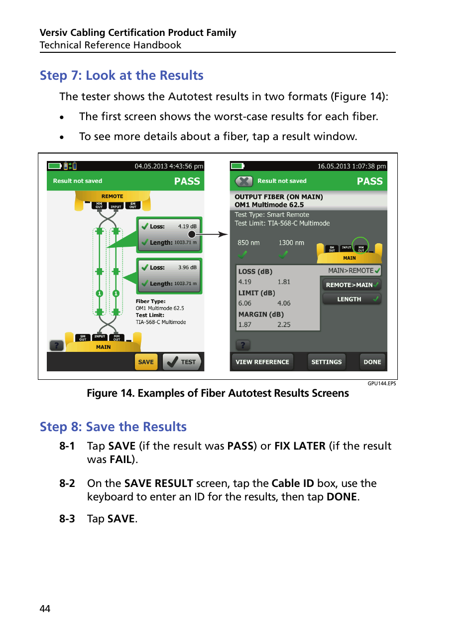 Step 7: look at the results, Step 8: save the results, Examples of fiber autotest results screens | Fluke Networks CertiFiber Pro Users Manual User Manual | Page 66 / 440