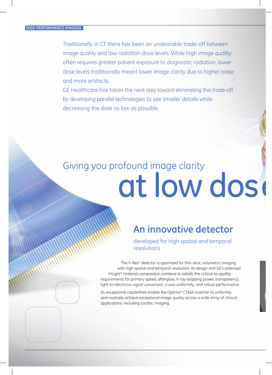 At low dose, Giving you profound image clarity, An innovative detector | GE Healthcare Optima CT660 User Manual | Page 12 / 18