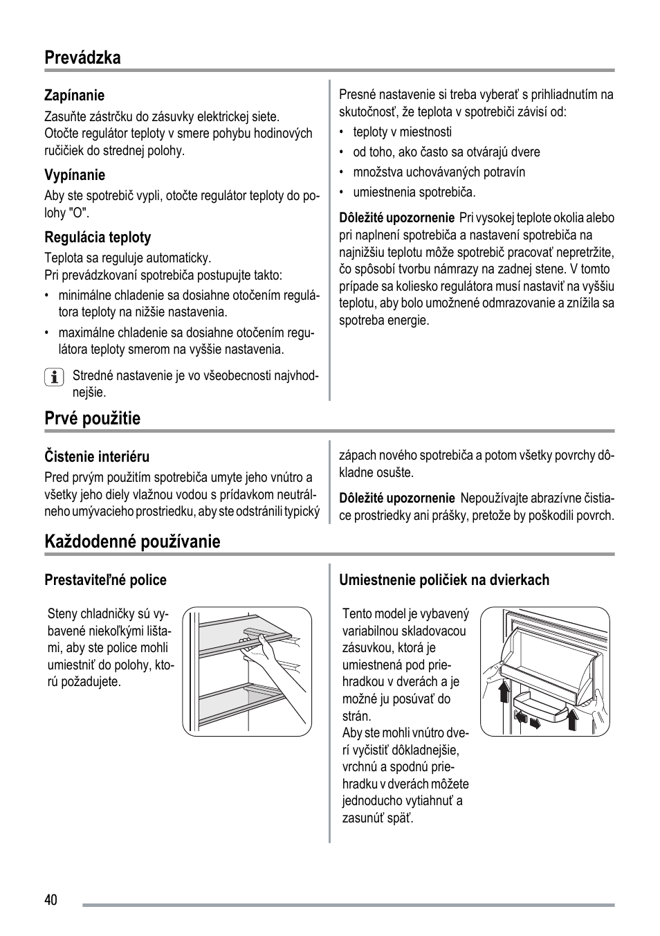 Prevádzka, Prvé použitie, Každodenné používanie | Zanussi ZUS 6140 A User Manual | Page 40 / 72