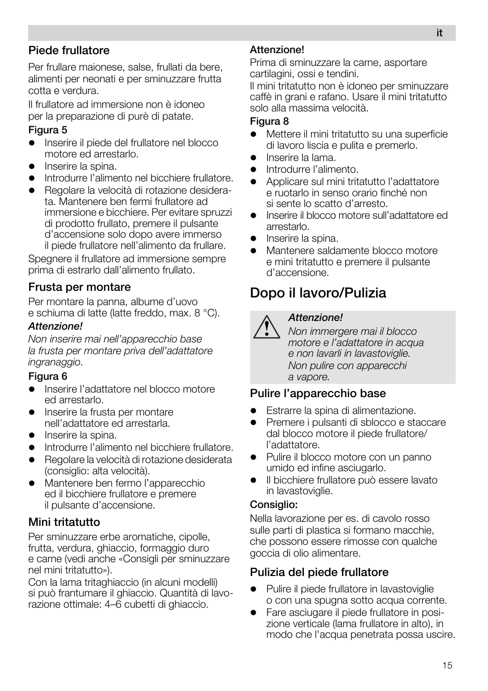 Piede frullatore, Frusta per montare, Mini tritatutto | Attenzione, Dopo il lavoro/pulizia, Pulire l’apparecchio base, Pulizia del piede frullatore | Siemens MQ 5 N 391 User Manual | Page 15 / 81