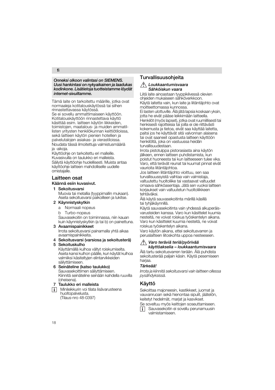 Laitteen osât, 1 sekoitusvarsi, 2 kâynnistyskytkin | 3 avaamispainikkeet, 4 sekoitusvarsi (varsiosa ja sekoitusterâ), 5 sekoituskulho, 6 seinâteline (katso taulukko), 7 taulukko eri malleista, Turvallisuusohjeita, Kàyttò | Siemens MQ 5 N 230 User Manual | Page 18 / 51