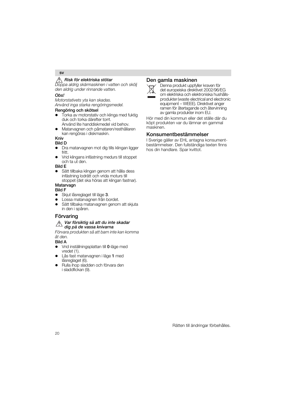 Förvaring, Den gamia maskinen, Konsumentbestämmelser | Risk för elektriska stötar, Var försiktig sä att du inte skadar, Dig pä de vassa knivarna | Siemens MS 65532 User Manual | Page 20 / 58