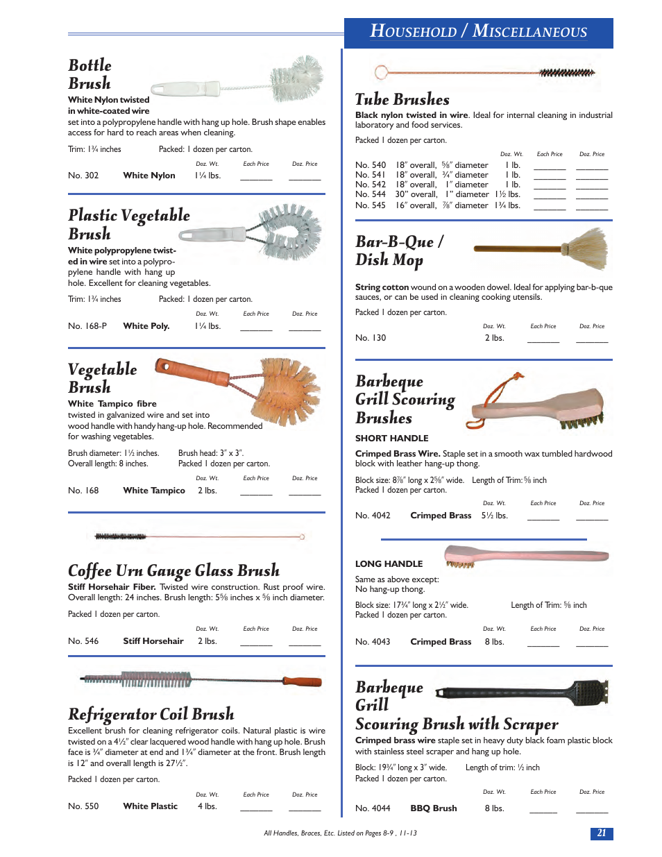 Tube brushes, Bar-b-que / dish mop, Barbeque grill scouring brushes | Barbeque grill scouring brush with scraper, Bottle brush, Plastic vegetable brush, Vegetable brush, Coffee urn gauge glass brush, Refrigerator coil brush, Ousehold | Magnolia Brush Catalog User Manual | Page 21 / 56