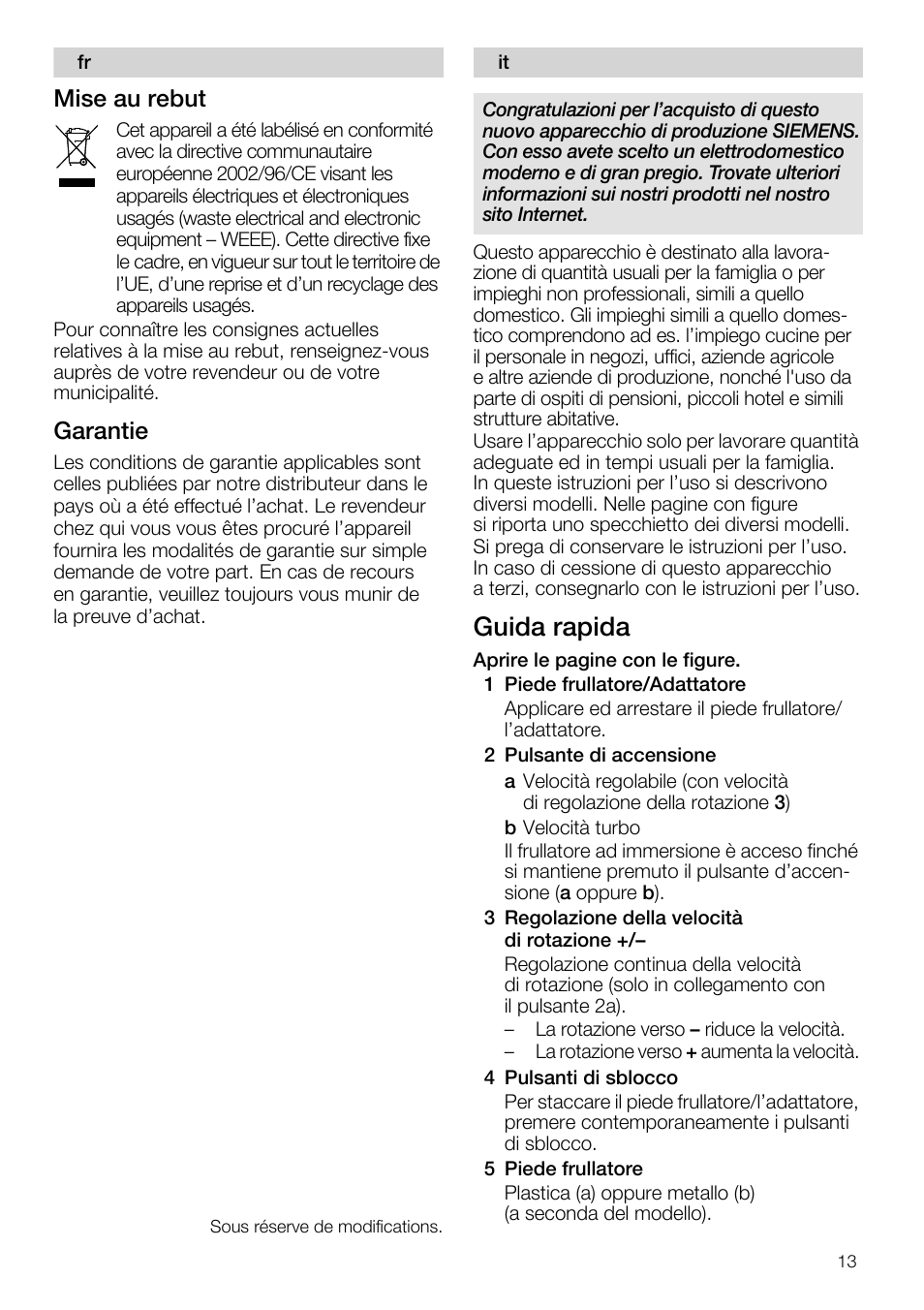 1 piede fruiiatore/adattatore, 2 puisante di accensione, 3 regoiazione deiia veiocità di rotazione | 4 puisanti di sbiocco, 5 piede fruiiatore, Mise au rebut, Garantie, Guida rapida | Siemens MQ 5 N 298 User Manual | Page 13 / 81