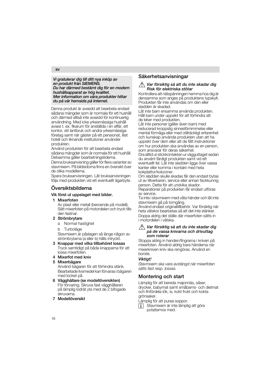 Översiktsbilderna, 1 mixerfoten, 2 strömbrytare | 4 mixerfot med kniv, 5 mixerbägare, 6 vägghällare (se modellöversikten), 7 modellöversikt, Säkerhetsanvisningar, Montering och start | Siemens MQ 5 N 275 User Manual | Page 16 / 51