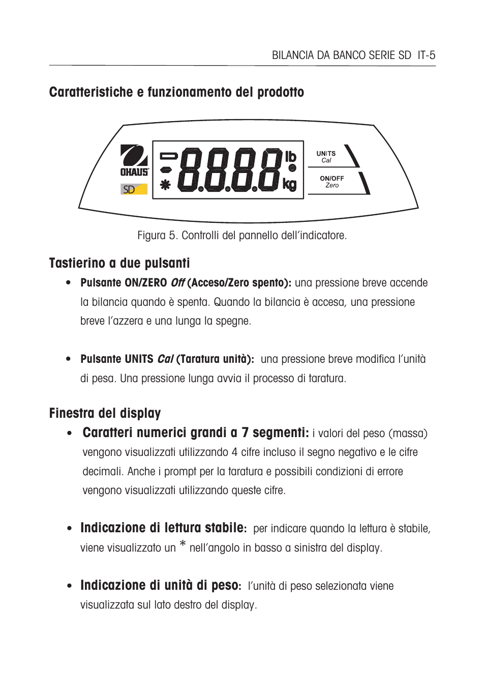 Caratteristiche e funzionamento del prodotto, Tastierino a due pulsanti, Finestra del display | Caratteri numerici grandi a 7 segmenti, Indicazione di lettura stabile, Indicazione di unità di peso | Ohaus SD COMPACT BENCH SCALES Manual multi User Manual | Page 63 / 72