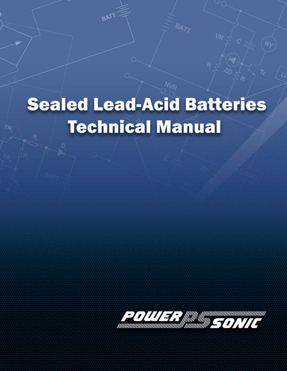 Power-Sonic Sealed Lead Acid Batteries - Technical Manual User Manual | 28 pages