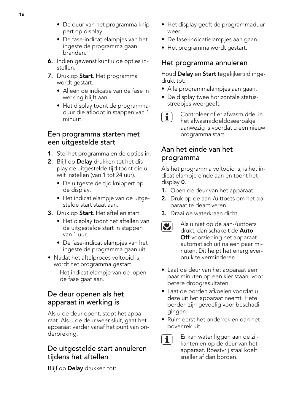 Een programma starten met een uitgestelde start, De deur openen als het apparaat in werking is, Het programma annuleren | Aan het einde van het programma | AEG ELECTROLUX F 77008 W 0 P User Manual | Page 16 / 96